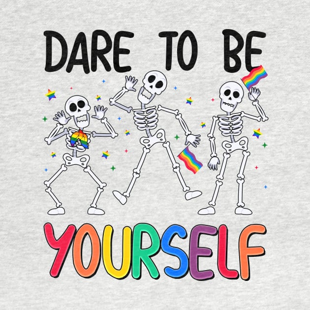 Dare to Be Yourself LGBT Pride Ally Skeleton Gift For Men Women Lgbt by FortuneFrenzy